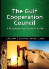 The Gulf Cooperation Council: A Rising Power and Lessons for ASEAN - Linda Low, Lorraine Carlos Salazar