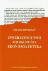 Zwierzchnictwo moralności. Ekonomia a etyka - Feliks Koneczny