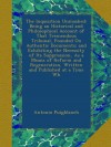 The Inquisition Unmasked: Being an Historical and Philosophical Account of That Tremendous Tribunal, Founded On Authentic Documents; and Exhibiting ... Written and Published at a Time Wh - Antonio Puigblanch