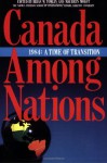 Canada Among Nations, 1984: A Time Of Transition - Brian W. Tomlin