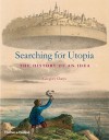 Searching for Utopia: The History of an Idea - Gregory Claeys