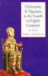 Christianity and Paganism in the Fourth to Eighth Centuries - Ramsay MacMullen