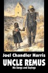 Uncle Remus: His Songs and Sayings - Joel Chandler Harris