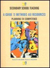 Secondary School Teaching: A Guide to Methods and Resources, Planning for Competence - Richard D. Kellough, Noreen G. Kellough