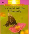 It Could Still Be a Butterfly (Rookie Read-About Science) - Allan Fowler