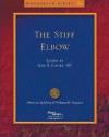 The Stiff Elbow (Monograph Series (American Academy of Orthopaedic Surgeons)) - Jesse B. Jupiter