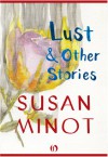 Lust: & Other Stories - Susan Minot