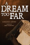 A Dream Too Far - Carolyn Arturi, Mike Valentino