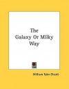 The Galaxy or Milky Way - William Tyler Olcott