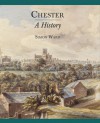 Chester: A History - Simon Ward