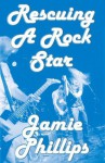 Rescuing a Rock Star - Jamie Phillips