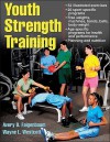 Youth Strength Training:Programs for Health, Fitness and Sport (Strength & Power for Young Athlete) - Avery Faigenbaum, Wayne Westcott