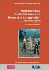 Transboundary Protected Areas for Peace and Co-Operation: Based on the Proceedings of Workshops Held in Bormio (1998) and Gland (2000) - Trevor Sandwith