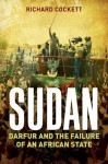 Sudan: Darfur, Islamism and the World - Richard Cockett