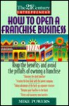 How to Open a Franchise Business: How to Reap the Benefits.. - Michael Powers