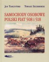 Samochody osobowe Polski Fiat 508 i 518 - Jan Tarczyński, Tomasz Szczerbicki