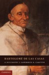 Bartolomé de Las Casas: A Biography - Lawrence A. Clayton