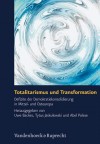 Totalitarismus Und Transformation: Defizite Der Demokratiekonsolidierung in Mittel- Und Osteuropa - Uwe Backes, Tytus Jaskulowski, Abel Polese