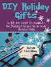 DIY Holiday Gifts: Step-by-Step Tutorial for Making Unique Homemade Holiday Gifts (DIY Holiday Gifts, DIY Gifts, DIY Gift ideas) - Jaelyn Holloway