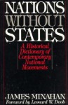 Nations Without States: A Historical Dictionary of Contemporary National Movements - James Minahan, Leonard W. Doob