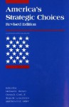 America's Strategic Choices: Revised Edition (An International Security Reader) - Michael E. Brown