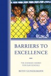 Barriers to Excellence: The Changes Needed for Our Schools - Betsy Gunzelmann