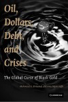 Oil, Dollars, Debt, and Crises: The Global Curse of Black Gold - Mahmoud A. El-Gamal, Amy Myers Jaffe