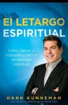 El Letargo Espiritual: Descubra Las Claves Para Vencer El Aburrimiento y Las Distracciones - Hank Kunneman