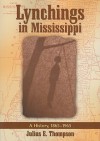 Lynchings in Mississippi: A History, 1865-1965 - Julius E. Thompson