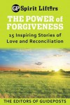 The Power of Forgiveness: 15 Inspiring Stories of Love and Reconciliation - Guideposts Books