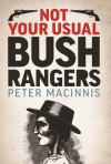 Not Your Usual Bushrangers - Peter Macinnis