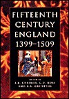 Fifteenth Century England, 1399 1509: Studies In Politics And Society - Charles L. Ross