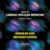 Atlas of Cardiac Nuclear Medicine: Volumes I and II - Diwakar Jain, Archana Gowda