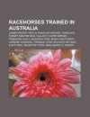 Racehorses Trained in Australia: Lombo Pocket Watch, Phar Lap, Archer, Takeover Target, Makybe Diva, Tulloch, Super Impose, Poseidon, Ajax II - Source Wikipedia