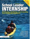 School Leader Internship: Developing, Monitoring, and Evaluating Your Leadership Experience - Gary F. Martin, Arnold B. Danzig, William F. Wright, Richard A. Flanary