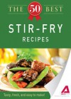 The 50 Best Stir-Fry Recipes: Tasty, Fresh, and Easy to Make! - Editors Of Adams Media