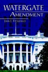 Watergate Amendment - John J. Fitzgerald