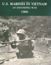 U.S. Marines in Vietnam: An Expanding War - 1966 (Marine Corps Vietnam Series) - Jack Shulimson, U S Marine Corps Hist Museums Division