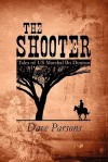 The Shooter: Tales of Us Marshal Bo Denton - Dave Parsons