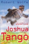 Joshua Joshua Tango - Robert Wolfe