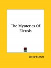 The Mysteries of Eleusis - Edouard Schure