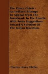 The Ponca Chiefs - An Indian's Attempt to Appeal from the Tomahawk to the Courts. with Some Suggestions Toward a Solution of the Indian Question - Thomas Henry Tibbles