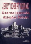 Czarna legenda dziejów Polski - Jerzy Robert Nowak