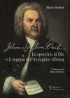 Johann Sebastian Bach: Lo Specchio Di Dio E il Segreto Dell'immagine Riflessa - Mario Ruffini