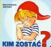 Kim zostać - Małgorzata Gintowt