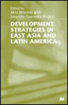 Development Strategies in East Asia and Latin America - Akio Hosono