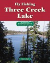 Fly Fishing Three Creek Lake: An Excerpt from Fly Fishing Central & Southeastern Oregon - Harry Teel