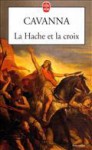 La Hache Et La Croix - François Cavanna