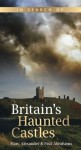 In Search of Britain's Haunted Castles - Marc Alexander