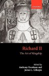 Richard II: The Art of Kingship - Anthony Goodman, James Gillespie